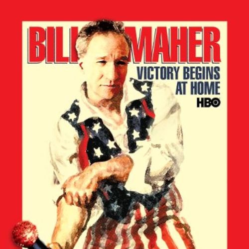 Bill Maher: Victory Begins At Home
