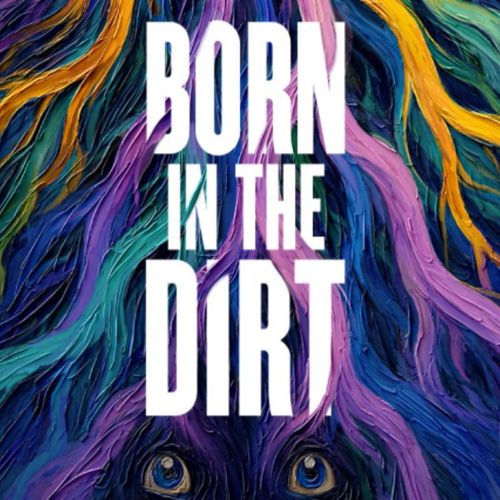 Born in the Dirt