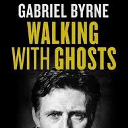 Gabriel Byrne: Walking with Ghosts 