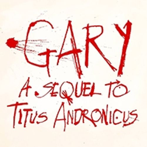 Gary: A Sequel to Titus Andronicus