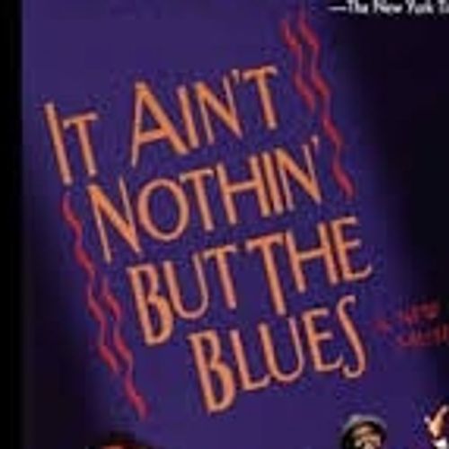 It Ain't Nothin' But the Blues