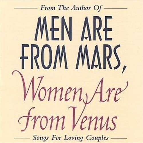 Men are from Mars, Women are From Venus