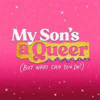 My Son's a Queer (But What Can You Do?)
