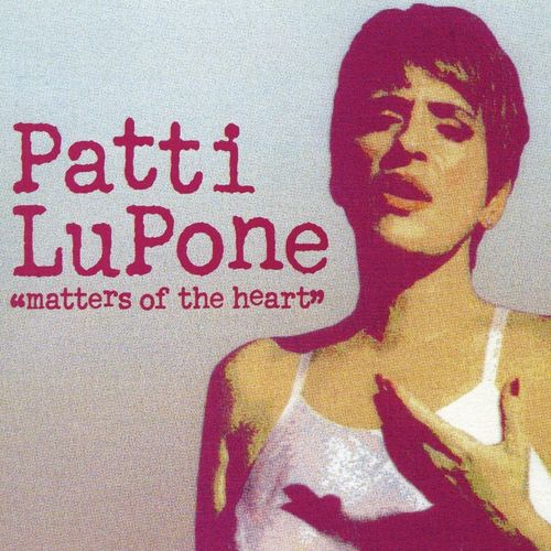 Patti LuPone: Matters of the Heart