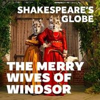 The Merry Wives of Windsor - Shakespeare's Globe
