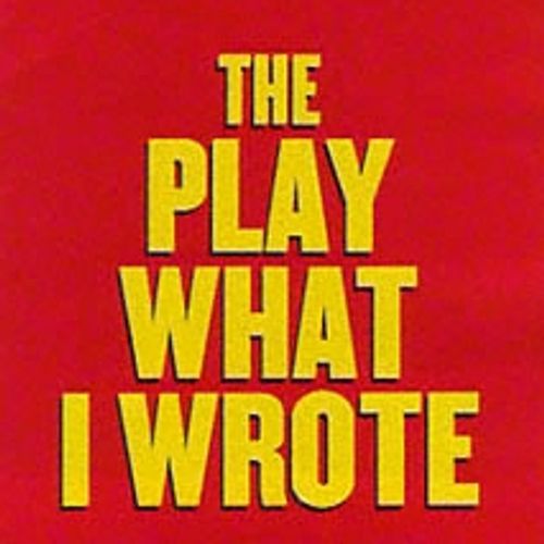 The Play What I Wrote