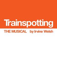 Trainspotting The Musical