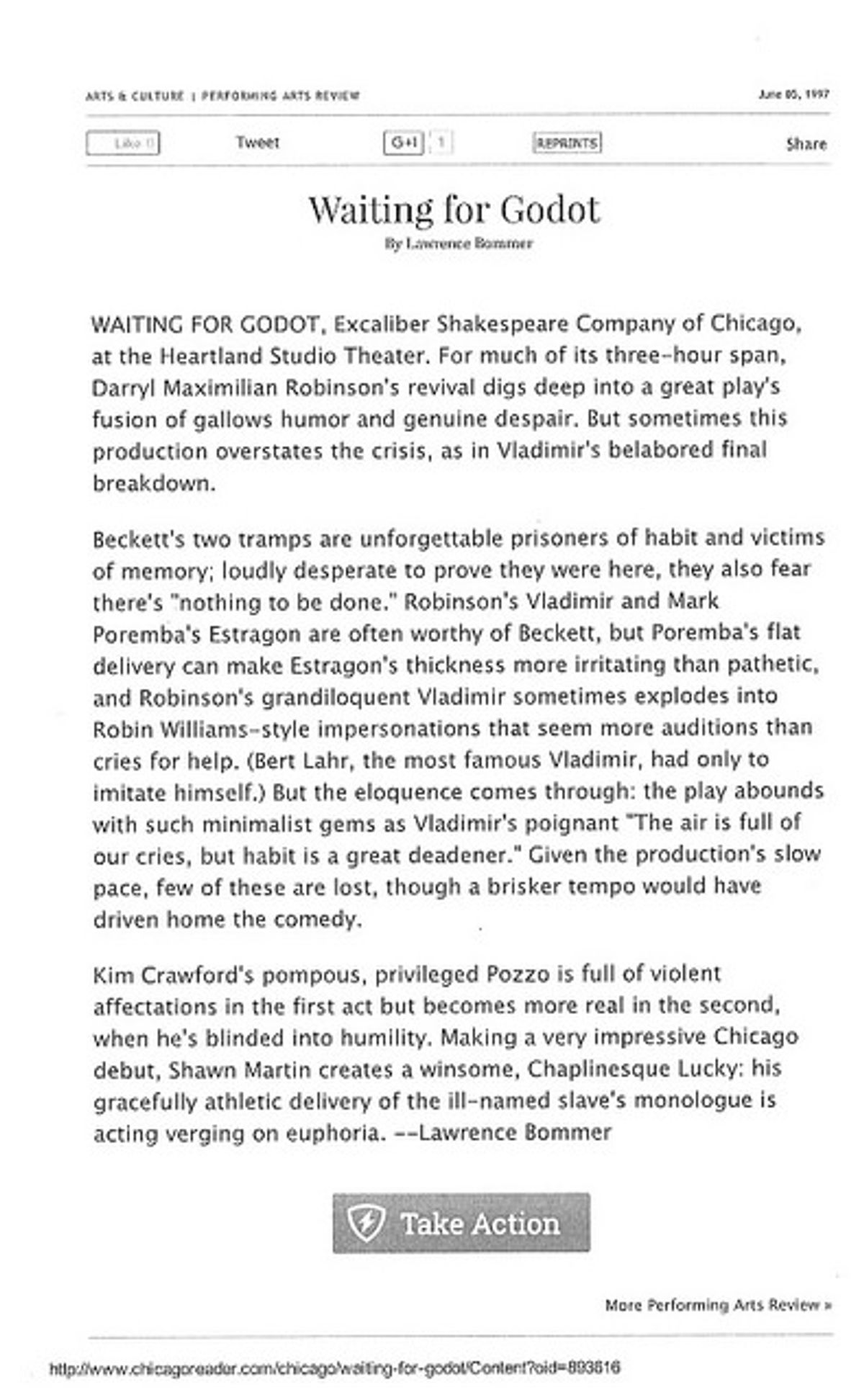 THE BEST "GODOT" REVIEW FROM THE HEARTLAND!: Here is a photo copy of the June 5, 1997 Chicago Reader theatre review by Lawrence Bommer of Director Darryl Maximilian Robinson as Vladimir, Mark Poremba as Estragon, Kim Crawford as Pozzo and Shawn Lee Martin as Lucky in The Excaliber Shakespeare Company of Chicago revival of Samuel Beckett's "Waiting For Godot" at The Heartland Cafe Studio Theatre in Chicago. THE BEST "GODOT" REVIEW FROM THE HEARTLAND!: Here is a photo copy of the June 5, 1997 Chicago Reader theatre review by Lawrence Bommer of Director Darryl Maximilian Robinson as Vladimir, Mark Poremba as Estragon, Kim Crawford as Pozzo and Shawn Lee Martin as Lucky in The Excaliber Shakespeare Company of Chicago revival of Samuel Beckett's "Waiting For Godot" at The Heartland Cafe Studio Theatre in Chicago.