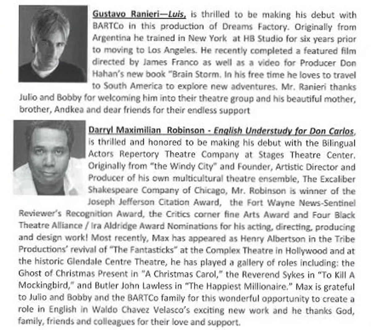 A Great Scene Partner: The highlight of the show for Darryl Maximilian Robinson in his leading role of Don Carlos was to have the opportunity to work with the highly-talented actor Gustavo Ranieri. 