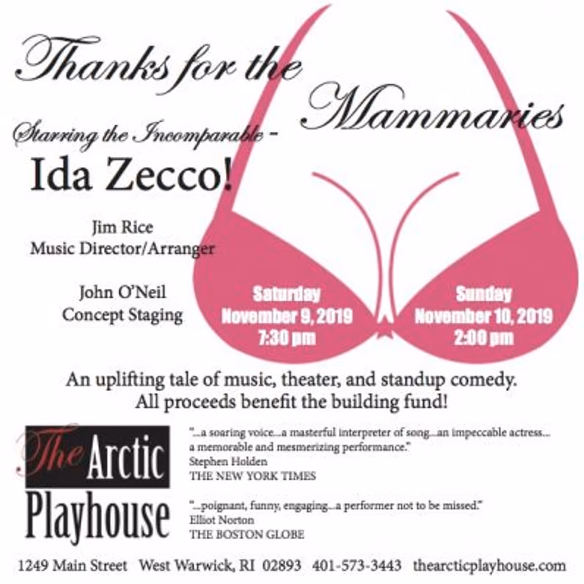 Back by popular demand, international recording and performing artist and native Rhode Islander Ida Zecco returns to The Arctic Playhouse with her new one-woman show filled with comedy, music and inappropriate banter. Thanks for the Mammaries! will be presented for 2 shows only on Saturday, September 28 at 7:30 p.m. and Sunday, September 29 at 2:00 pm. Tickets are $35 on-line and, $38 at the door.All proceeds for this event will be donated to The Arctic Playhouse building fund to support the completion of the new mainstage at 1249 Main Street.With her comedic timing, soaring vocals and dynamic acting, this performance is storytelling at its best. It is an evening of laughter, joy and gratitude of a life well-loved, the good, the bad and the beautiful. Prepare for an entertaining ride. Bring your fun bags! Back by popular demand, international recording and performing artist and native Rhode Islander Ida Zecco returns to The Arctic Playhouse with her new one-woman show filled with comedy, music and inappropriate banter. Thanks for the Mammaries! will be presented for 2 shows only on Saturday, September 28 at 7:30 p.m. and Sunday, September 29 at 2:00 pm. Tickets are $35 on-line and, $38 at the door.All proceeds for this event will be donated to The Arctic Playhouse building fund to support the completion of the new mainstage at 1249 Main Street.With her comedic timing, soaring vocals and dynamic acting, this performance is storytelling at its best. It is an evening of laughter, joy and gratitude of a life well-loved, the good, the bad and the beautiful. Prepare for an entertaining ride. Bring your fun bags!