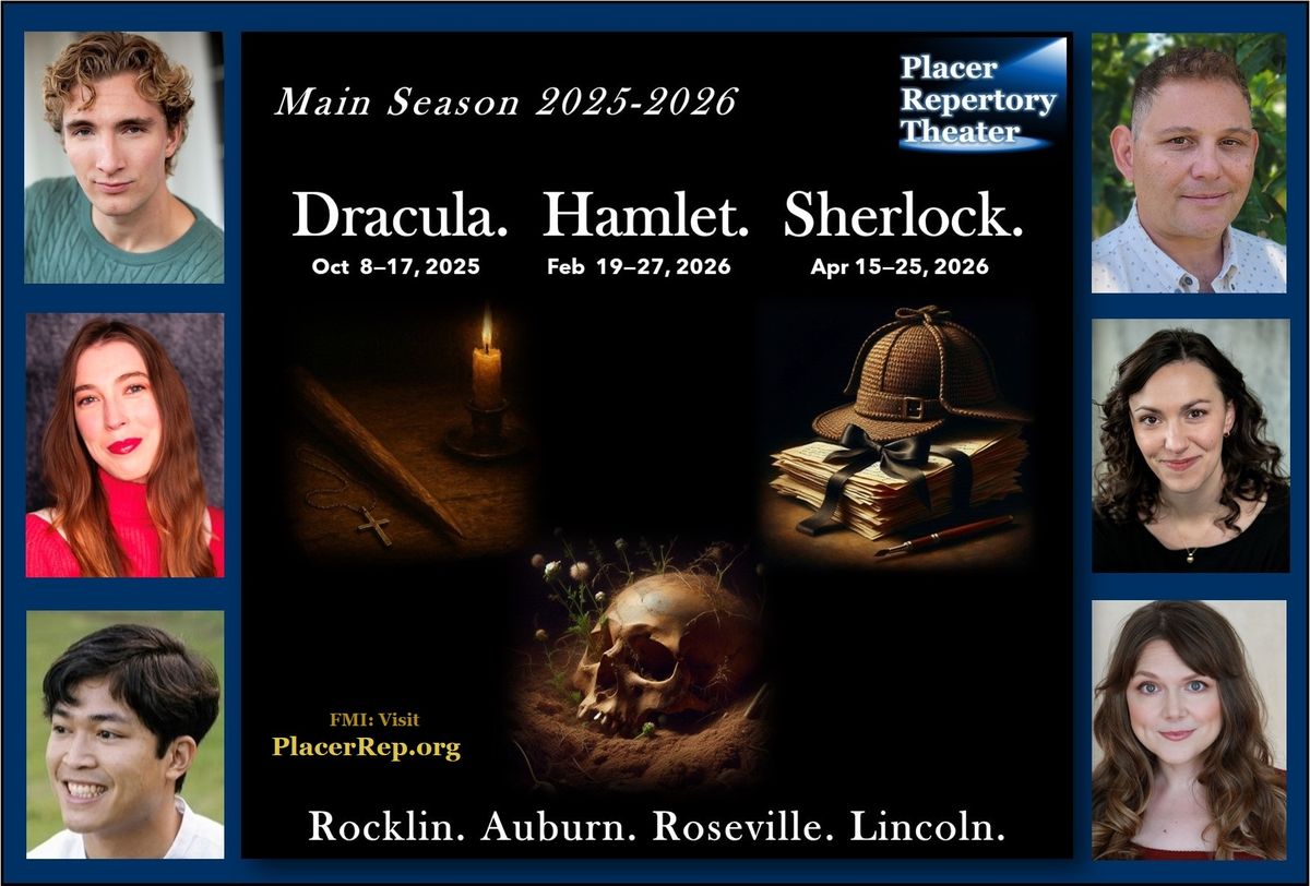 Placer Rep 2025-2026 main season graphic.    DRACULA (Oct), HAMLET (Feb), SHERLOCK (April).  https://PlacerRep.org.    Placer Rep cast for 2025-2026:   left: Carson Sloan, Katie Elson, John Cablao  ri