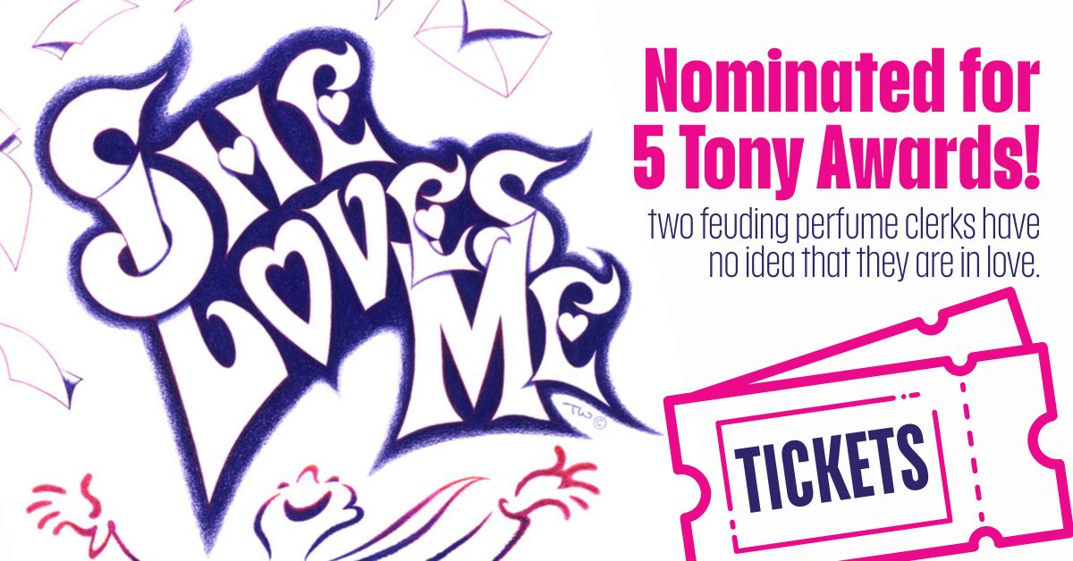 She Loves Me, nominated for 5 tony awards - two feuding perfume clerks have no idea that they''re in love.