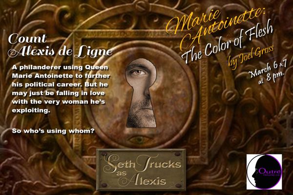 Seth Trucks as Count Alexis de Ligne in Outre' Theatre company's staged reading production of "Marie Antoinette:The Color of Flesh".  Photo by Geoff Short
www.outretheatrecompany.com 9