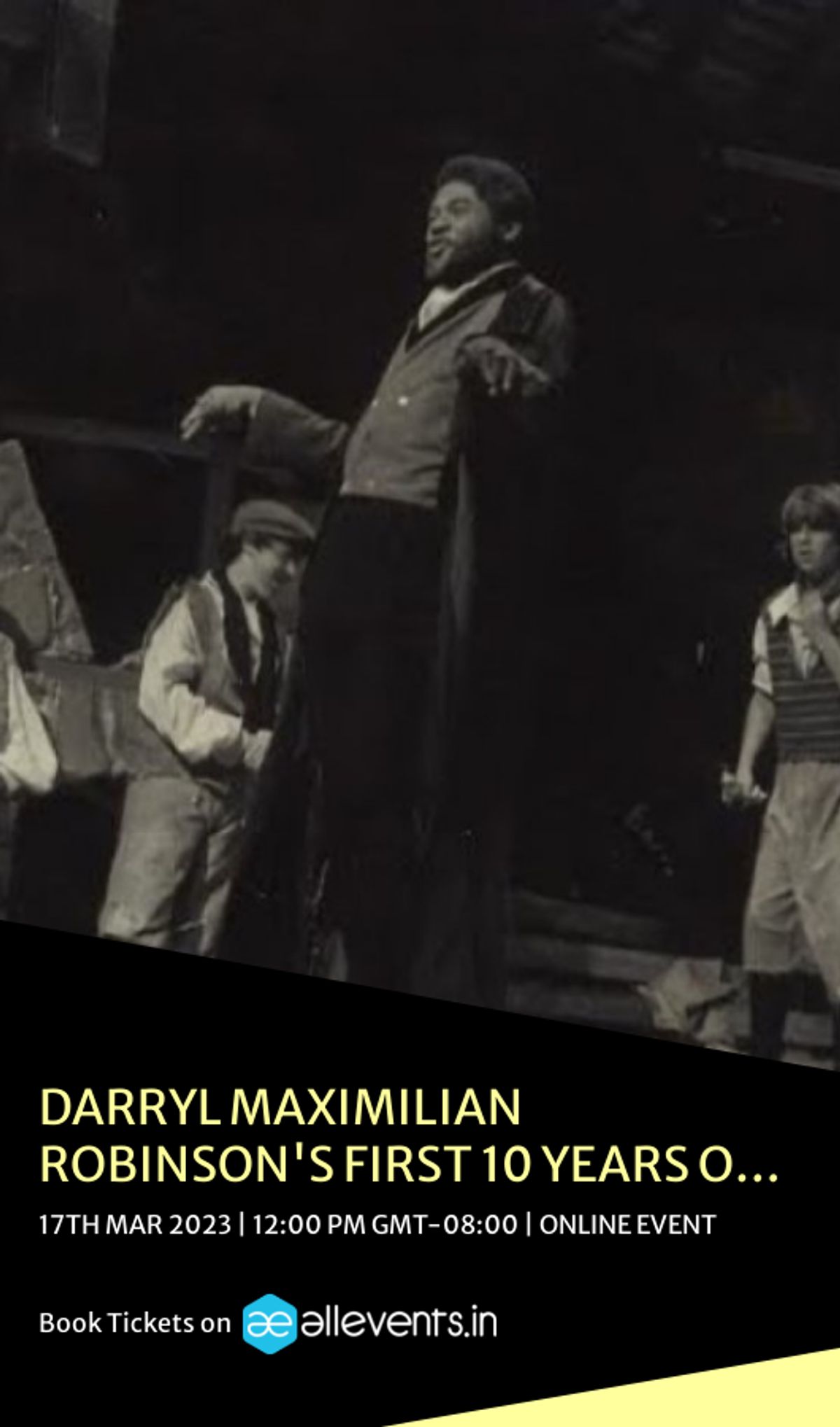 ANOTHER SHOWCARD 10 YEARS IN THE MAKING!: Here also is a show poster listing Darryl Maximilian Robinson's  First 10 Years Of Stage Roles.