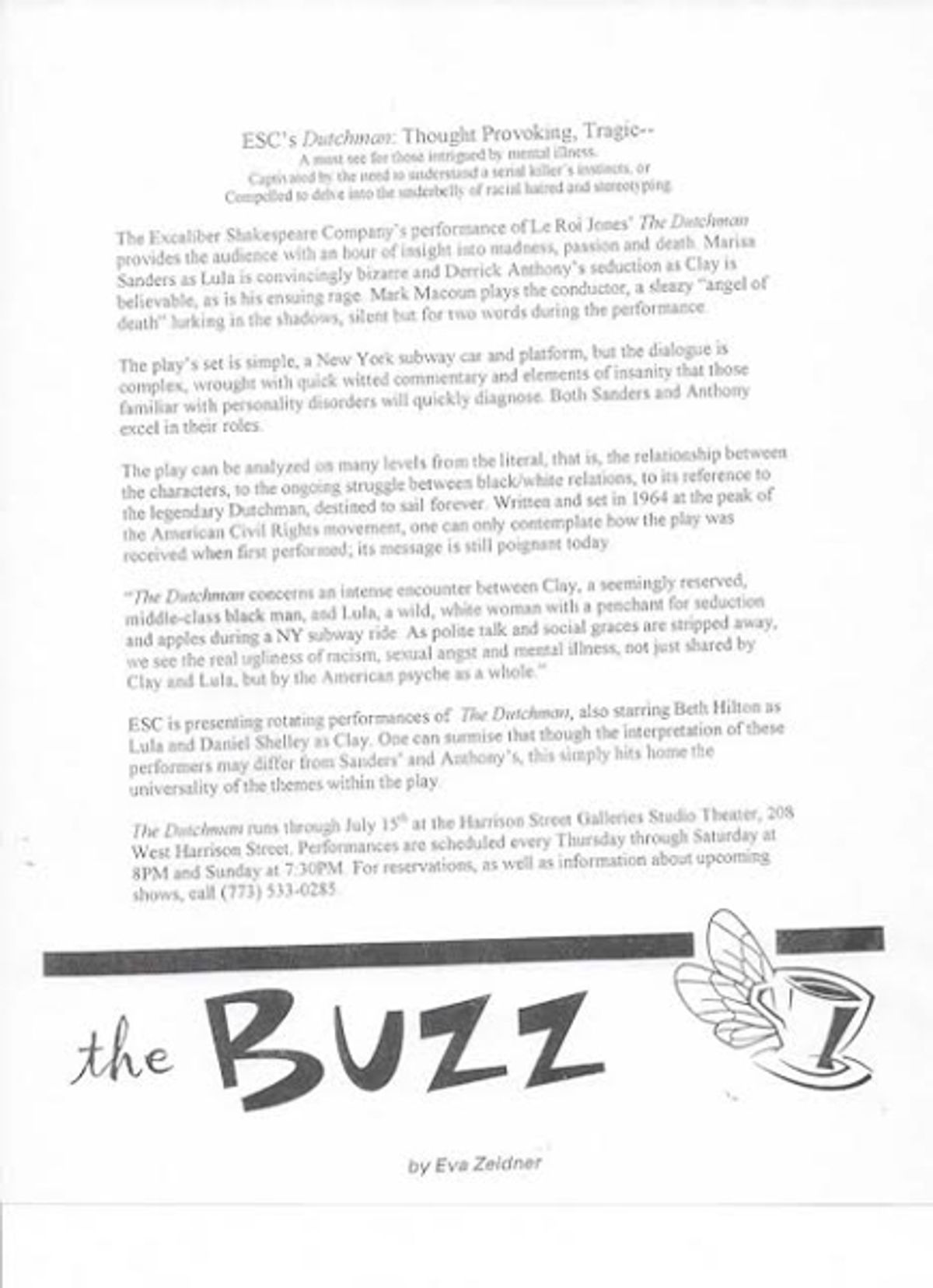 2001 "DUTCHMAN" REVIEW IN THE BUZZ OF OAK PARK, ILLINOIS!: Here is arts reporter Eva Zeidner's July 2001 notice in The Buzz of "Actor's Choice" Guest Actor Darryl Maximilian Robinson's 2001 Excaliber Shakespeare Company of Chicago revival staging of Le Roi Jones' "The Dutchman" presented at The Harrison Street Galleries Studio Theatre of Oak Park, Illinois. 2001 "DUTCHMAN" REVIEW IN THE BUZZ OF OAK PARK, ILLINOIS!: Here is arts reporter Eva Zeidner's July 2001 notice in The Buzz of "Actor's Choice" Guest Actor Darryl Maximilian Robinson's 2001 Excaliber Shakespeare Company of Chicago revival staging of Le Roi Jones' "The Dutchman" presented at The Harrison Street Galleries Studio Theatre of Oak Park, Illinois.