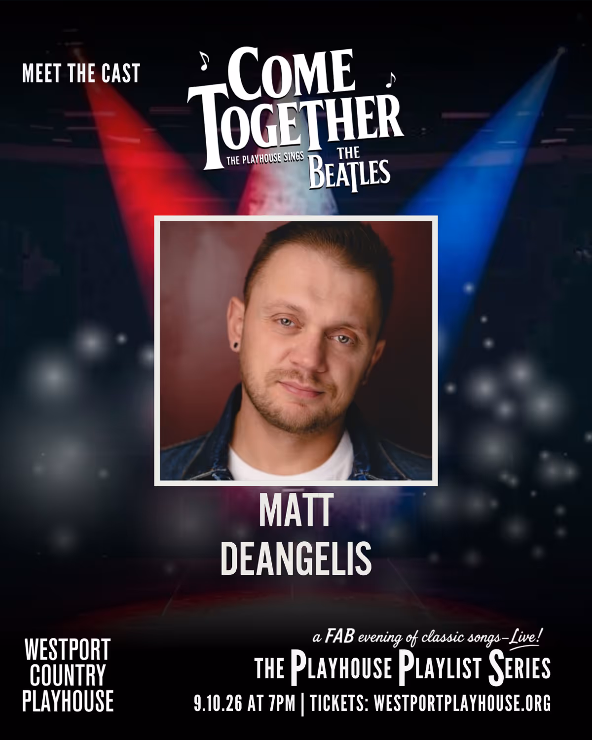 Matt DeAngelis, "Come Together: The Playhouse Sings the Beatles," Westport Country Playhouse, September 10, 2026. Matt DeAngelis, "Come Together: The Playhouse Sings the Beatles," Westport Country Playhouse, September 10, 2026.