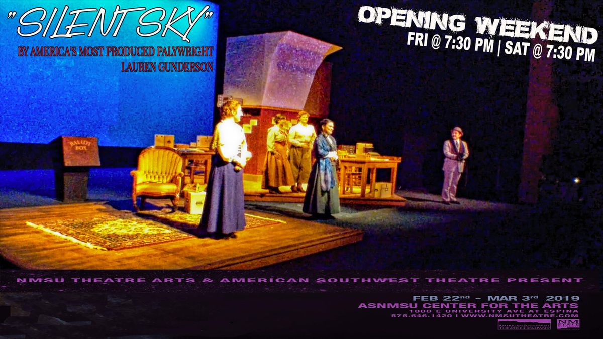 ?OPENS TONIGHT! FRIDAY FEB 22nd, 2019 at 7:30 PM "Silent Sky" by Lauren Gunderson LAUREN GUNDERSON?S SILENT SKY SHINES A LIGHT ON GROUNDBREAKING FEMALE ASTRONOMERS NMSU Center for the Arts FIND YOUR LIGHT! ?OPENS TONIGHT! FRIDAY FEB 22nd, 2019 at 7:30 PM "Silent Sky" by Lauren Gunderson LAUREN GUNDERSON?S SILENT SKY SHINES A LIGHT ON GROUNDBREAKING FEMALE ASTRONOMERS NMSU Center for the Arts FIND YOUR LIGHT!