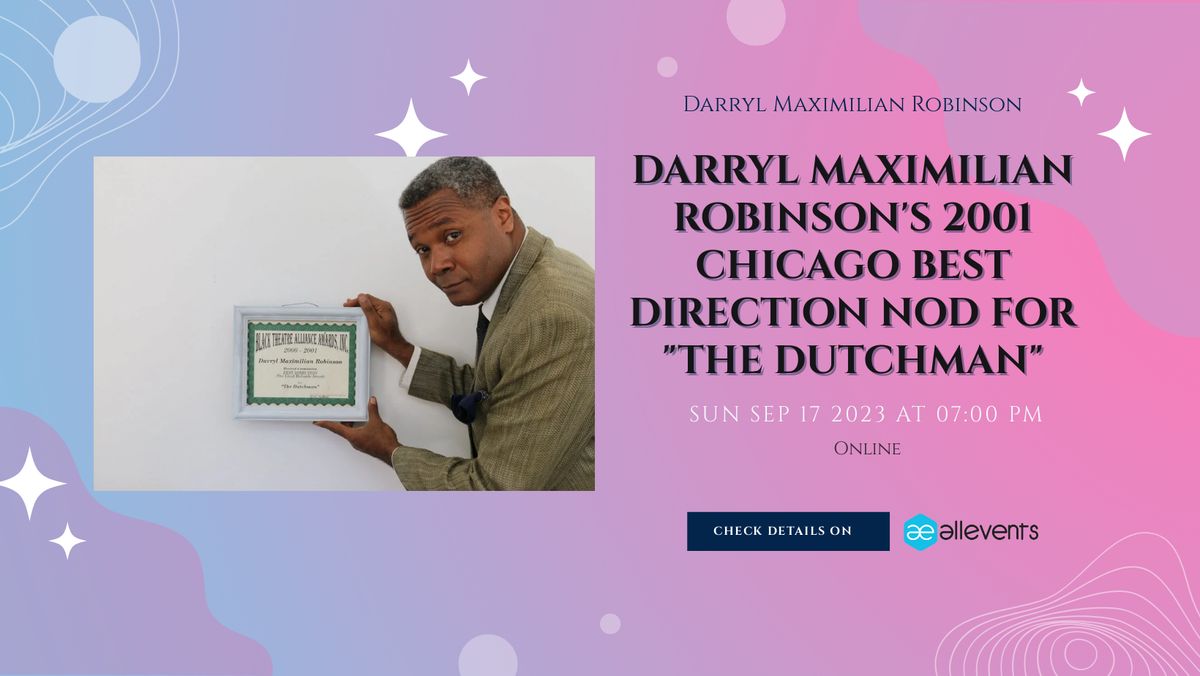 DUTCHMAN DIRECTOR SHOWCARD #1!: "The Actor's Choice" Guest Actor Darryl Maximilian Robinson shares a showcard regarding his 2001 Excaliber Shakespeare Company of Chicago revival staging of Le Roi Jones' "The Dutchman." DUTCHMAN DIRECTOR SHOWCARD #1!: "The Actor's Choice" Guest Actor Darryl Maximilian Robinson shares a showcard regarding his 2001 Excaliber Shakespeare Company of Chicago revival staging of Le Roi Jones' "The Dutchman."