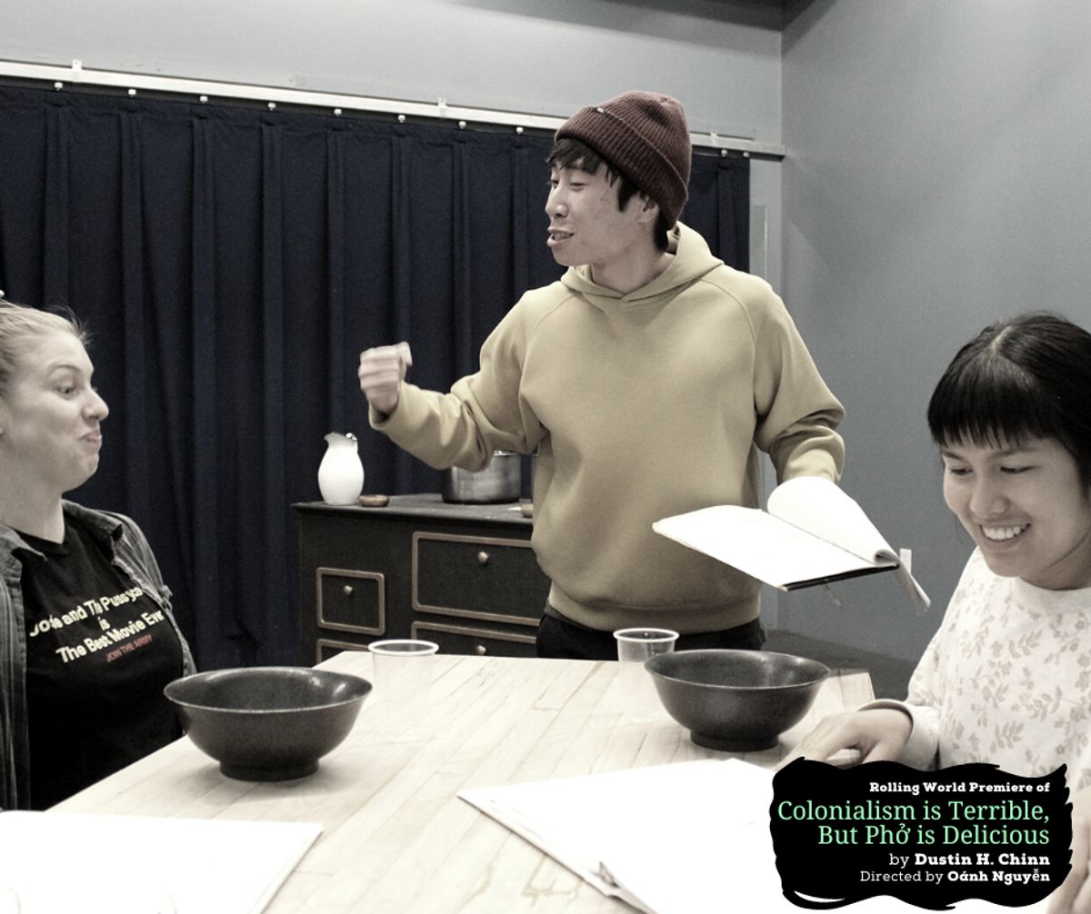 Chlow Gay Brewer, Dustin Vuong Nguyen, and Hannah Mariah in rehearsals for the rolling world premiere of "Colinialism is Terrible, But Phở is Delicious" at Chance Theater. Photo by Casey Long.