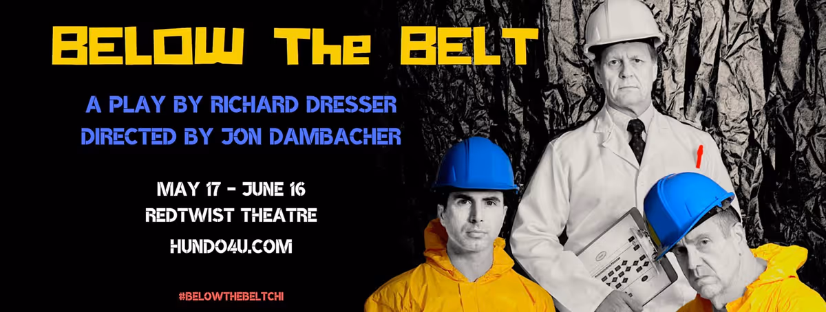 Cast of Below the Belt at Redtwist Theatre John Hundreiser (Dobbitt), David McNulty (Merkin), Michael Lomenick (Hanrahan). Cast of Below the Belt at Redtwist Theatre John Hundreiser (Dobbitt), David McNulty (Merkin), Michael Lomenick (Hanrahan).