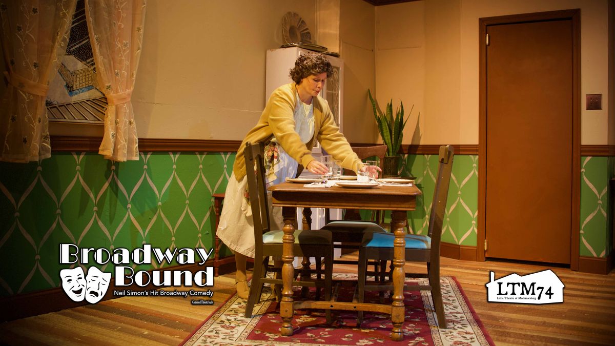 The table is set for you ? Broadway Bound by Neil Simon ? Little Theatre Of Mechanicsburg ? www.ltmpa.com The table is set for you ? Broadway Bound by Neil Simon ? Little Theatre Of Mechanicsburg ? www.ltmpa.com