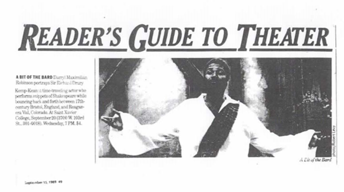 Bringing A Bit Of The Bard To Arts Venue Near You: Here is a 1989 Chicago Reader Calendar Listing Darryl Maximilian Robinson as Sir Richard Drury Kemp-Kean in A Bit of The Bard at St. Xavier College.