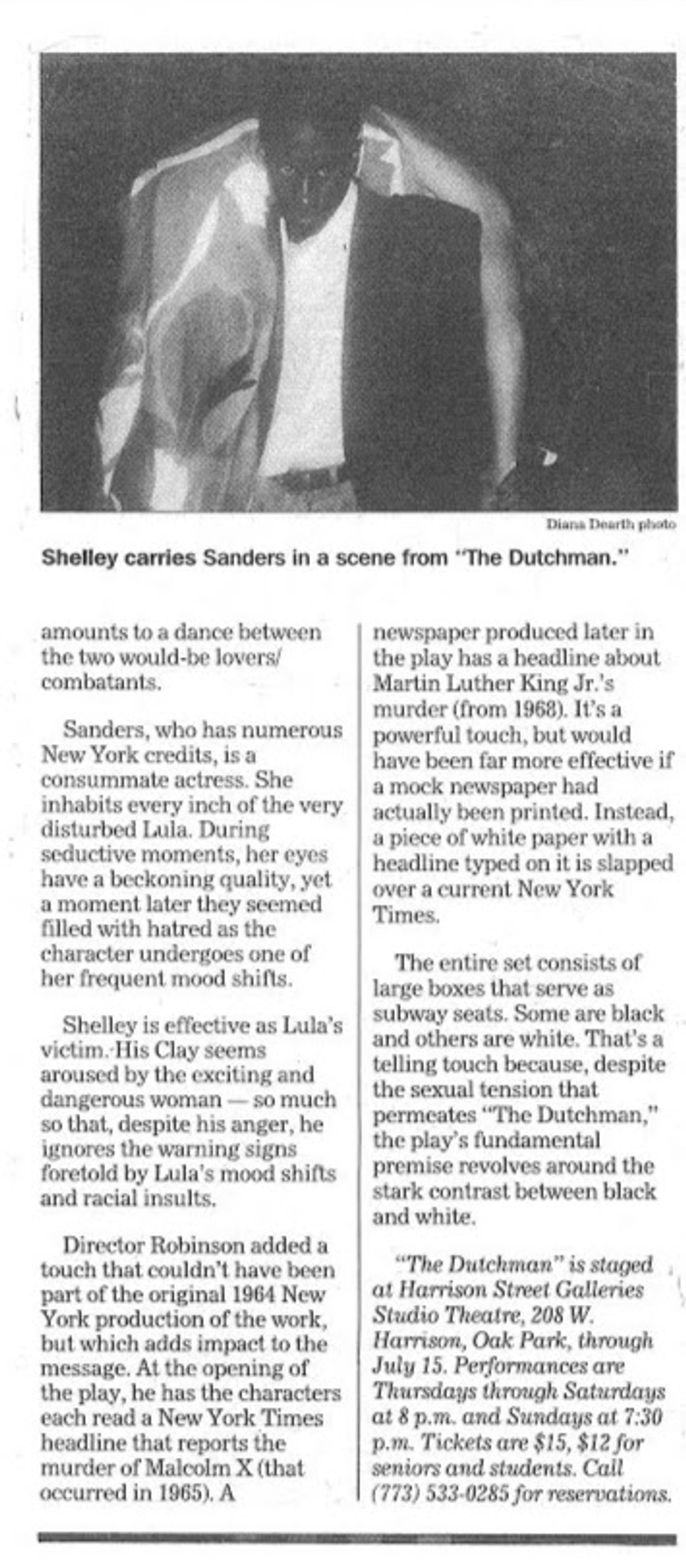 PIONEER PRESS OAK LEAVES "DUTCHMAN" REVIEW PART TWO!: Here is part two of Pioneer Press Oak Leaves Theatre Critic Myrna Petlicki's June 2001 theatre review of "The Actor's Choice" Guest Actor Darryl Maximilian Robinson's Excaliber Shakespeare Company of Chicago revival staging of Le Roi Jones' ",The Dutchman" presented at The Harrison Street Galleries Studio Theatre of Oak Park, Illinois.