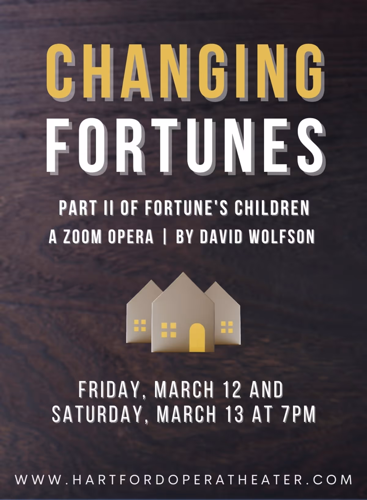 Hartford Opera Theater presents CHANGING FORTUNES - Part II of Fortune's Children: A Zoom Opera by David Wolfson. Hartford Opera Theater presents CHANGING FORTUNES - Part II of Fortune's Children: A Zoom Opera by David Wolfson.