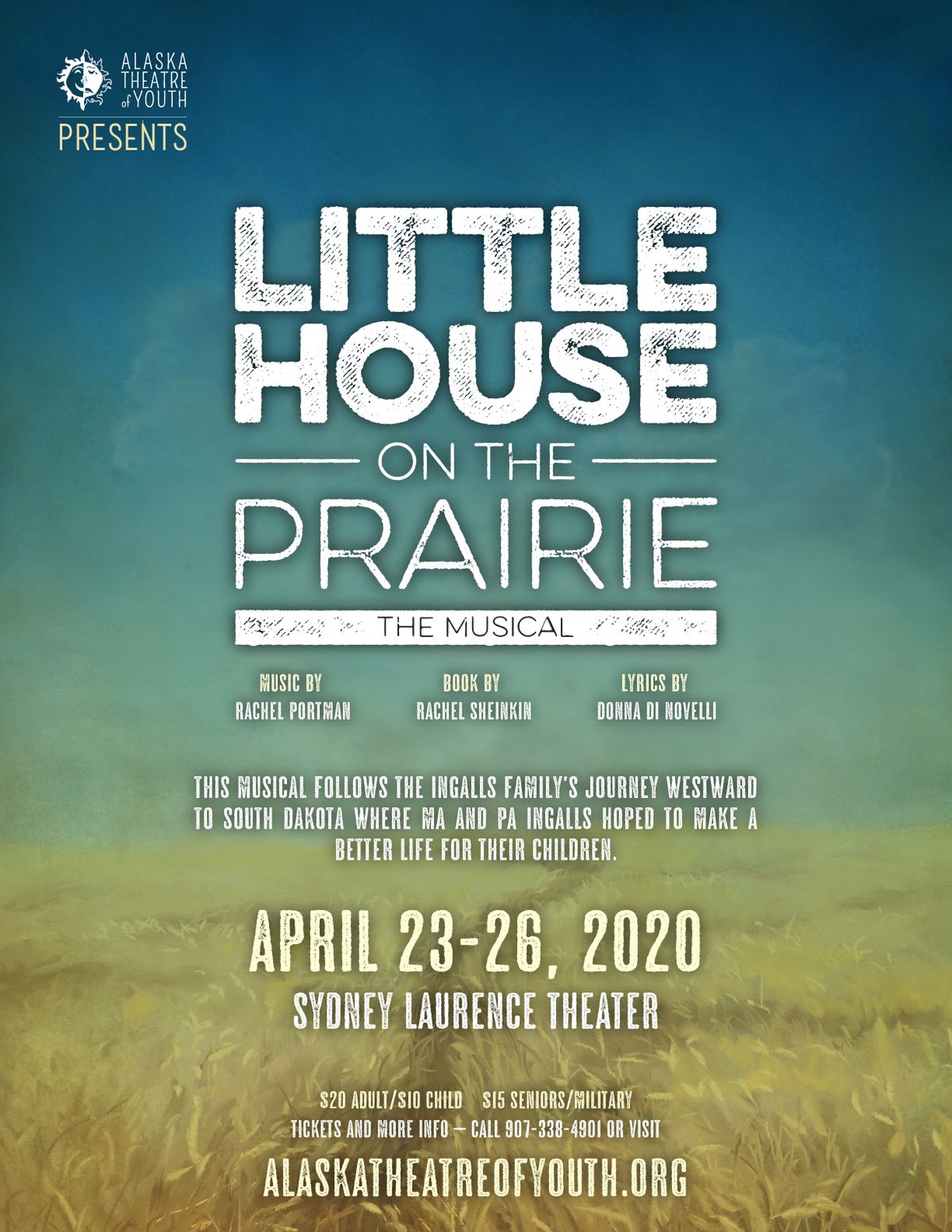 Alaska Theatre of Youth presents Little House on the Prairie the Musical  ?  April 23rd-26th . Sydney Laurence Theater