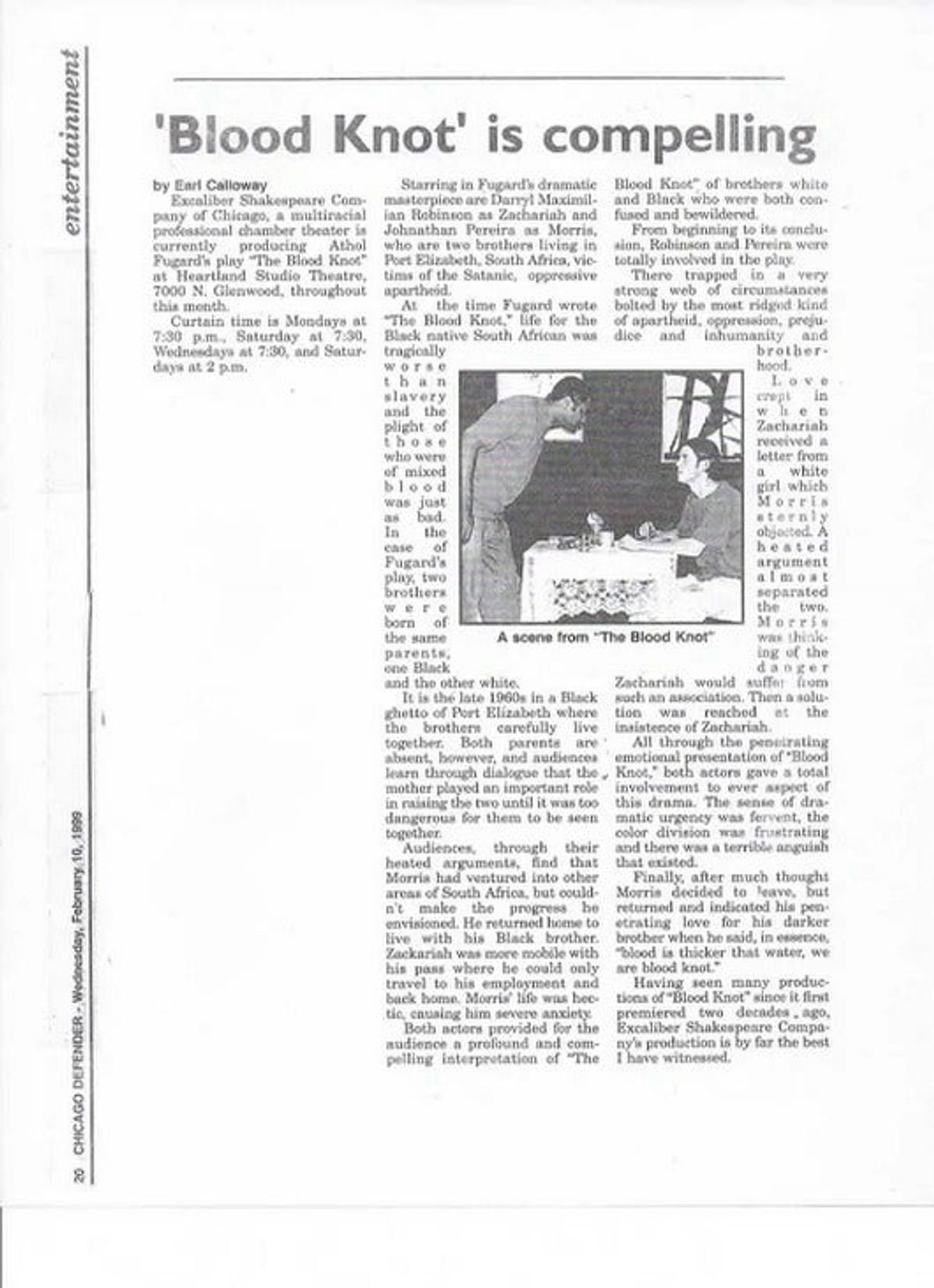 A CHICAGO DEFENDER "BLOOD KNOT" REVIEW!: Photo copy of veteran fine arts critic Earl Calloway's Feburary 1999 review of Darryl Maximilian Robinson as Zachariah and Jonathan Pereira as Morris in The Excaliber Shakespeare Company of Chicago 1999 revival of Athol Fugard's powerful anti-apartheid drama "The Blood Knot" at The Heartland Cafe Studio Theatre in the Rogers Park neighborhood of Chicago.