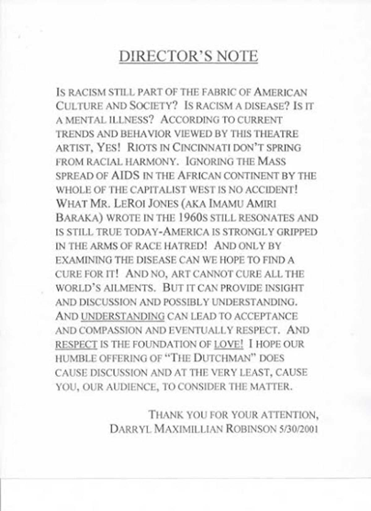 A "DUTCHMAN" DIRECTOR'S NOTE!: Here is a copy of "Actor's Choice" Guest Actor and Director Darryl Maximilian Robinson's play program Director's Note for his 2001 Excaliber Shakespeare Company of Chicago revival staging of Le Roi Jones' "The Dutchman" presented at The Harrison Street Galleries Studio Theatre of Oak Park, Illinois.