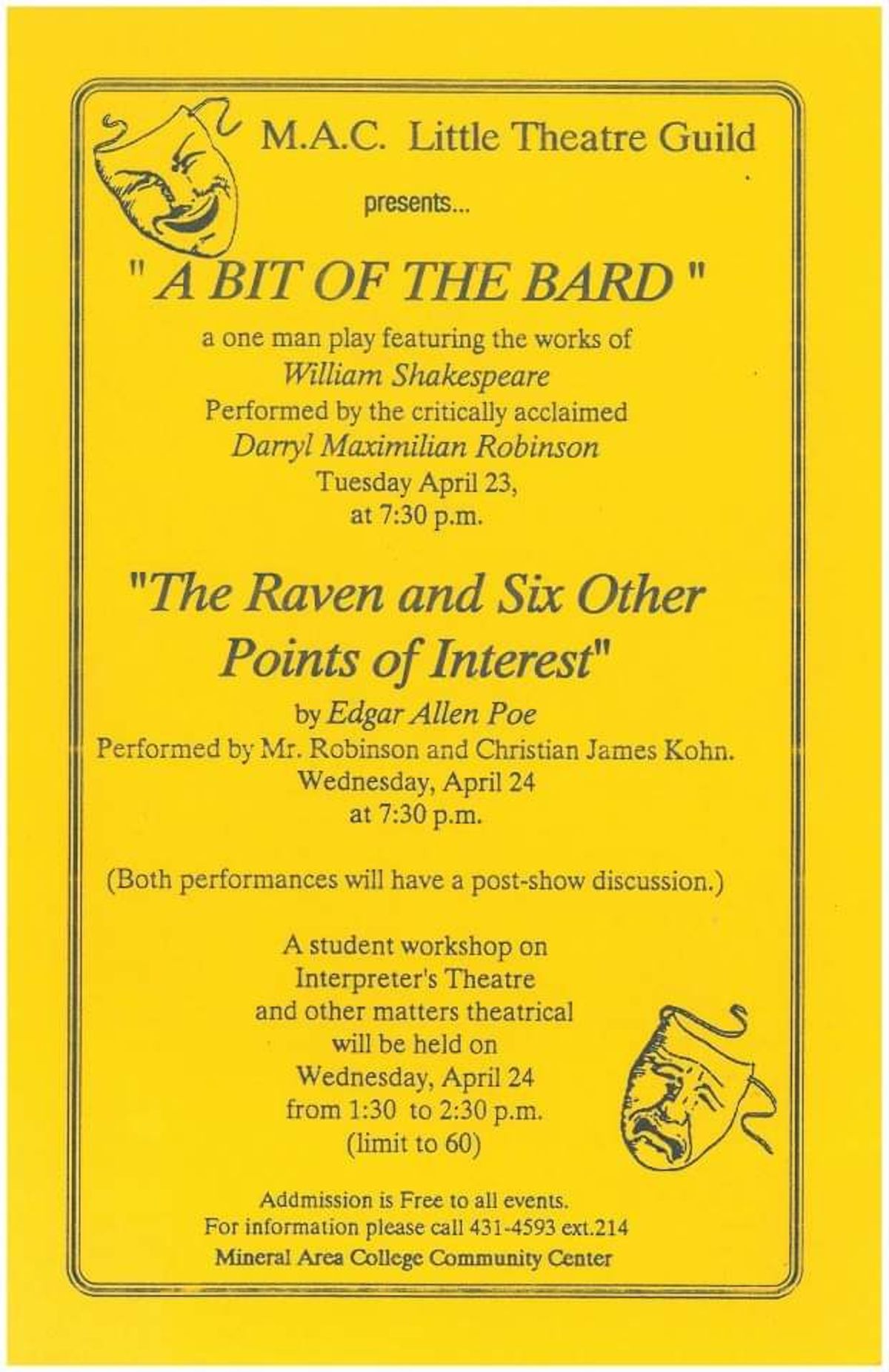 Bard At The MAC: In 1991, Darryl Maximilian Robinson performed in A Bit of the Bard and The Raven And Six Other Points of Interest in a 2-day engagement at Mineral Area College in Park Hills, Missouri