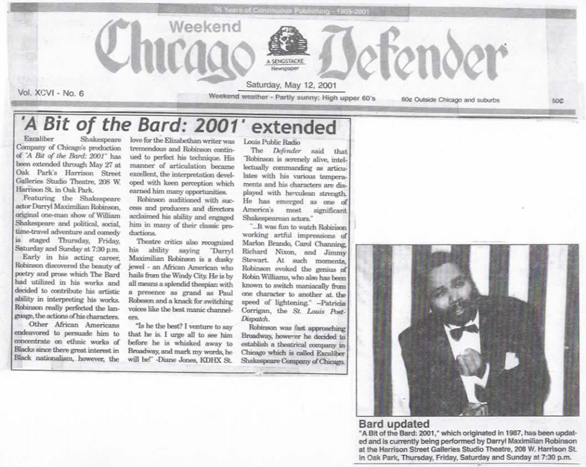 Chicago Defender Bard Feature Story: Darryl Maximilian Robinson is noted in this article announcing that at The Harrison Street Galleries Studio Theatre in Oak Park, A Bit of the Bard is onstage.