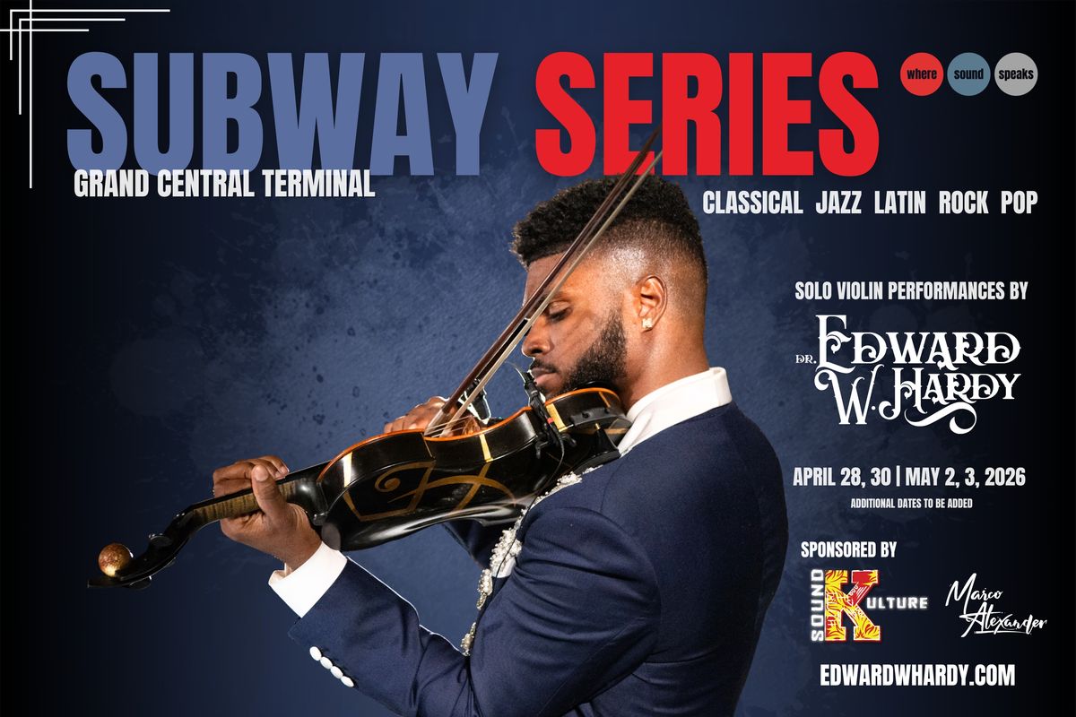 Subway Series: Dr. Edward W. Hardy, violin, sponsored by The Sound Kulture Brand and Marco Alexander. Subway Series: Dr. Edward W. Hardy, violin, sponsored by The Sound Kulture Brand and Marco Alexander.