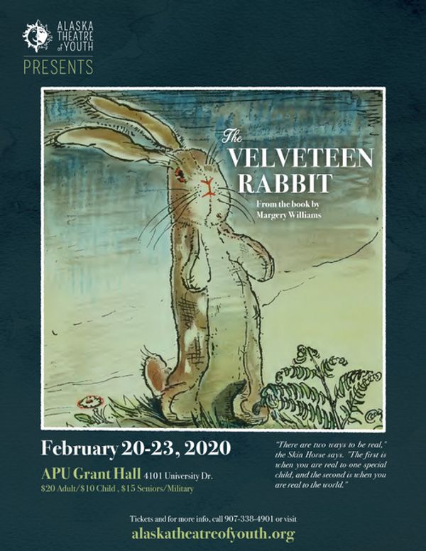 Alaska Theatre of Youth presents The Velveteen Rabbit  February 20th-23rd . APU Grant Hall 1