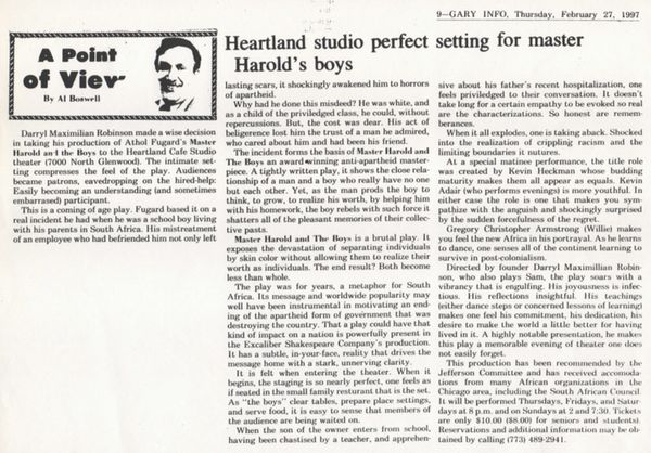 Award-winning Role: Darryl Maximilian Robinson won a 1997 Joseph Jefferson Citation Award for Outstanding Actor In A Play for playing Sam Semela in Fugard: Master Harold And The Boys. 323