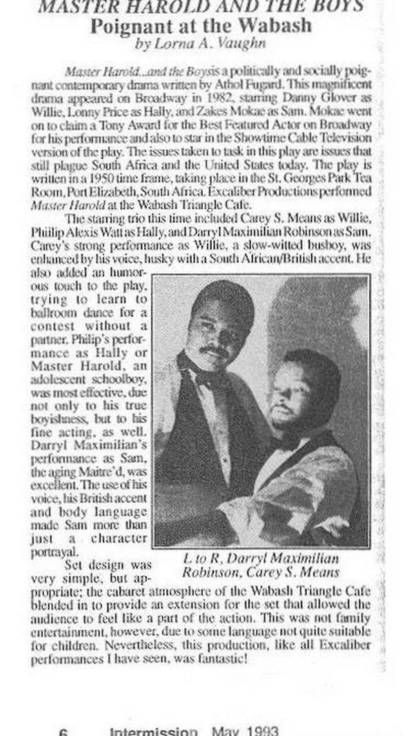 Award-winning Role: Darryl Maximilian Robinson won a 1997 Joseph Jefferson Citation Award for Outstanding Actor In A Play for playing Sam Semela in Fugard: Master Harold And The Boys. 58