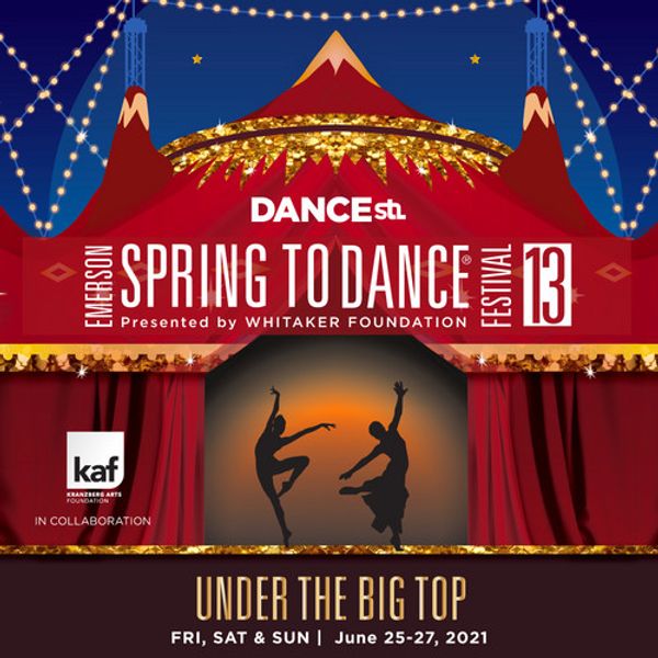 Dance St. Louis and Whitaker Foundation present Emerson SPRING TO DANCE® Festival 2021—live and in-person—Friday, Saturday, and Sunday, June 25-27, 2021 under The Big Top.  1