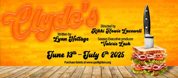 Clyde''''''''s at Spotlighters Theatre - June 13 - July 6, 2025 www.spotlighters.org/clydes 1