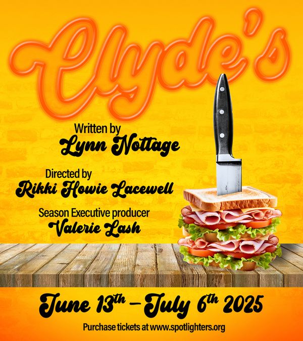 Clyde''''''''s at Spotlighters Theatre - June 13 - July 6, 2025 www.spotlighters.org/clydes 2