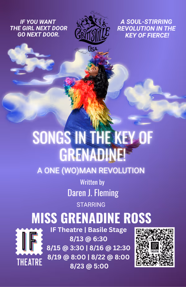 If you want the girl next door, go next door. Experience Songs in the Key of Grenadine!   a fierce, unforgettable performance written by Daren J. Fleming. Design by Grittsville USA. 7