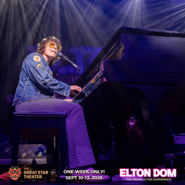 Dominick Fulco is ELTON DOM, September 10-13 at the historic Great Star Theatre in San Francisco. Tickets available now at EltonDomLive.com. 6