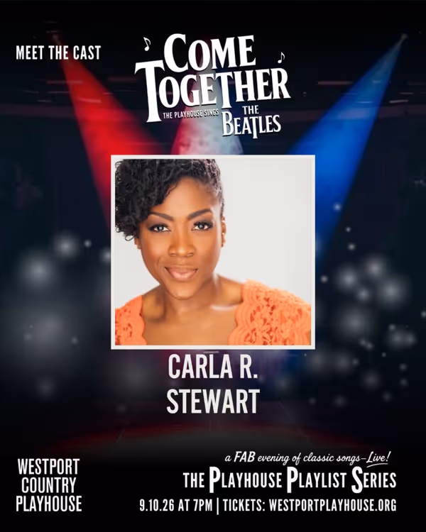 Carla R. Stewart, "Come Together: The Playhouse Sings the Beatles," Westport Country Playhouse, September 10, 2026. 4