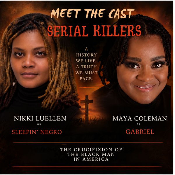 Meet the Cast of Serial Killers
Nikki Luellen as Sleepin' Negro
Maya Coleman as Gabriel 2