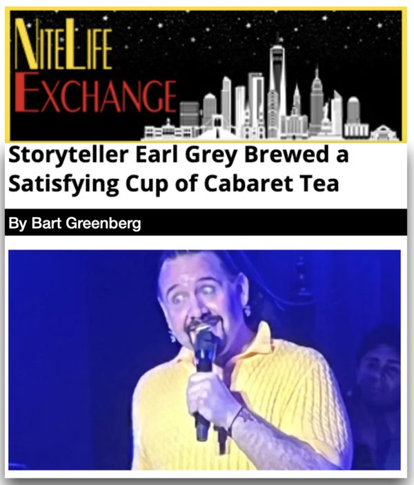 "Grey showed his expertise with story songs" - https://nitelifeexchange.com/storyteller-earl-grey-brewed-a-satisfying-cup-of-cabaret-tea/ 1