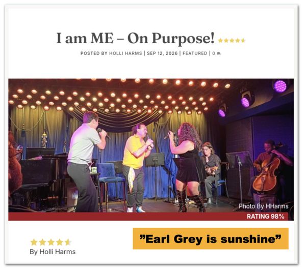 "Earl Grey’s I am ME…On Purpose! is a celebration of what it means to be alive and to cherish self. " - https://thefrontrowcenter.com/2026/09/i-am-me-on-purpose/ 2