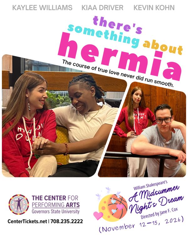 Characters Hermia, Lysander, and Demetrius navigate an increasingly complicated love triangle in Governors State University’s Center for Performing Arts production of A Midsummer Night’s Dream. Photo and graphic design by Maya Shelton. 4