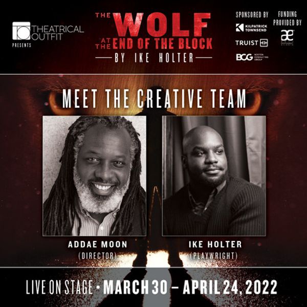 The Wolf at the End of the Block. Theatrical Outfit. March 30
–April 24, 2022. Pictured:
Anthony S. Goolsby & Matt Mercurio
.Photo Credit: Casey G Ford Photography. #toWOL 4