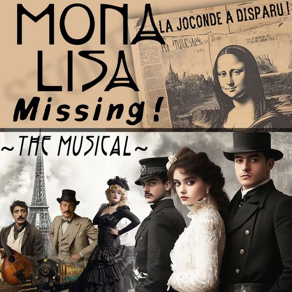 Mystery, singing, intrigue, dancing! Mona Lisa Missing! The Musical! 1