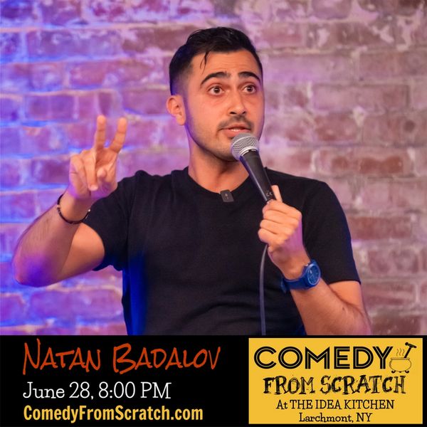 Natan Badalov - June 28th Comedy From Scratch at The Idea Kitchen Larchmont ?Best of Westchester Comedy Show? - BYOB Stand-Up - Live Comedy in Westchester 1
